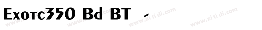 Exotc350 Bd BT字体字体转换